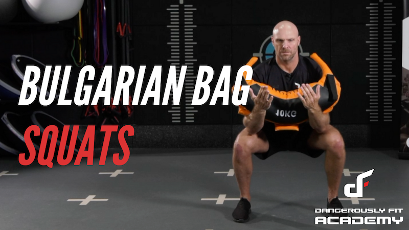 Bulgarian Bag Exercises - Dangerously Fit Academy